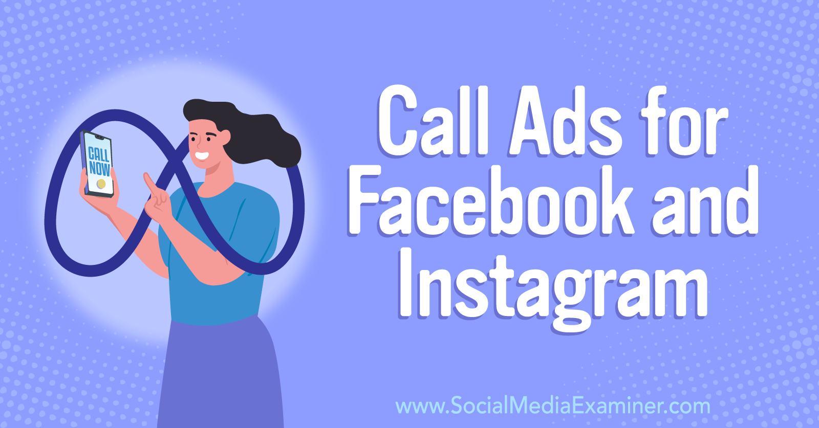 Comment faire en sorte que les clients vous appellent : annonces d'appel pour Facebook et Instagram-Social Media Examiner