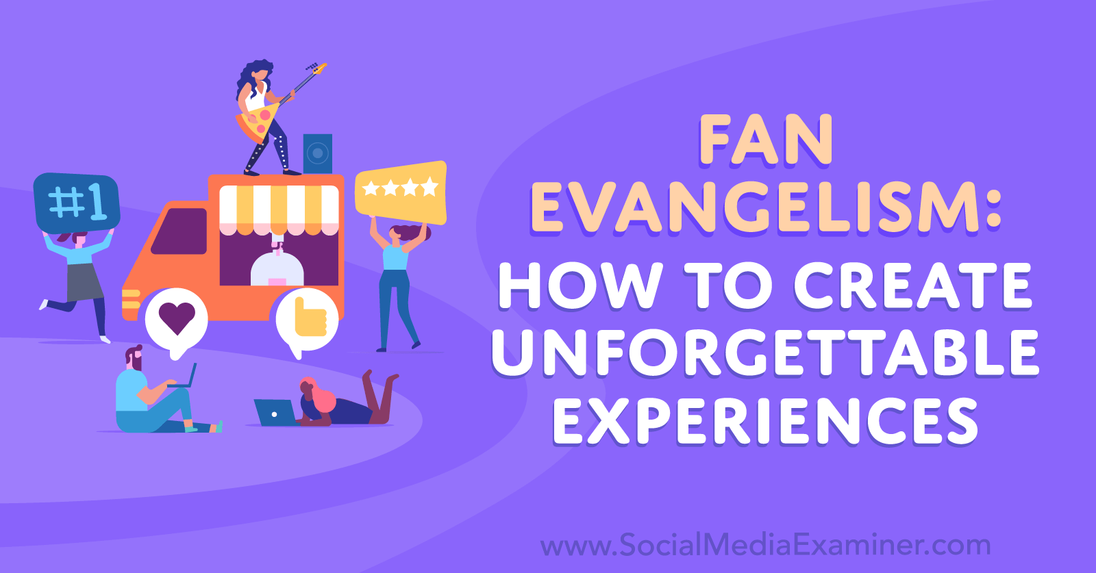 Évangélisation des fans : comment créer des expériences inoubliables - Examinateur des médias sociaux